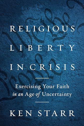 Stock image for Religious Liberty in Crisis: Exercising Your Faith in an Age of Uncertainty for sale by SecondSale