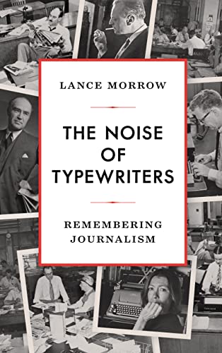 Stock image for The Noise of Typewriters: Remembering Journalism for sale by Half Price Books Inc.