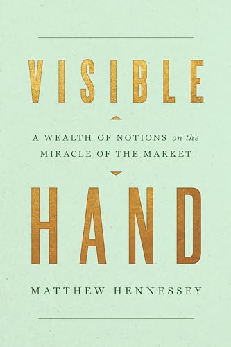Beispielbild fr Visible Hand : A Wealth of Notions on the Miracle of the Market zum Verkauf von Better World Books