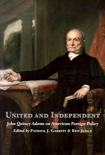 Stock image for United and Independent : John Quincy Adams on American Foreign Policy for sale by Better World Books