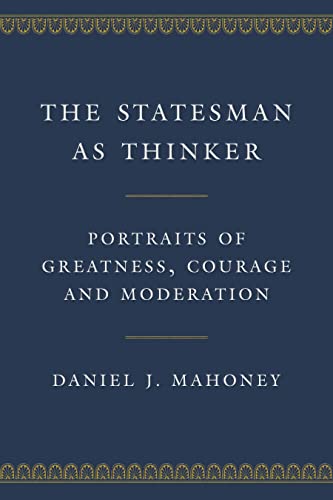 9781641772419: The Statesman as Thinker: Portraits of Greatness, Courage, and Moderation