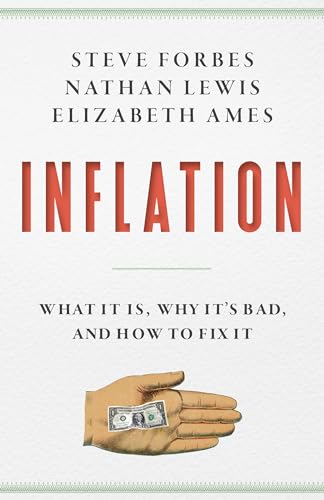 Stock image for Inflation: What It Is, Why It's Bad, and How to Fix It for sale by SecondSale