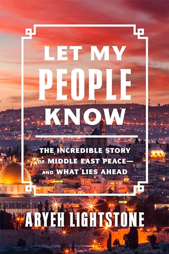 Beispielbild fr Let My People Know: The Incredible Story of Middle East Peace?and What Lies Ahead zum Verkauf von HPB Inc.