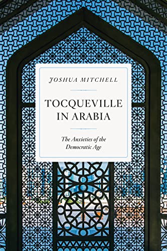 Beispielbild fr Tocqueville in Arabia: The Anxieties of the Democratic Age zum Verkauf von Monster Bookshop