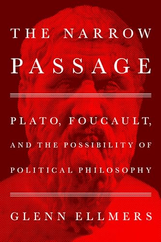 9781641773430: The Narrow Passage: Plato, Foucault, and the Possibility of Political Philosophy