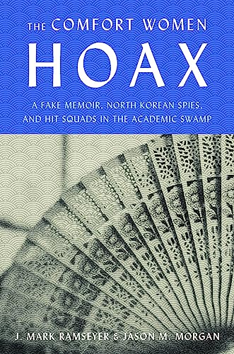 Beispielbild fr The Comfort Women Hoax: A Fake Memoir, North Korean Spies, and Hit Squads in the Academic Swamp zum Verkauf von Monster Bookshop