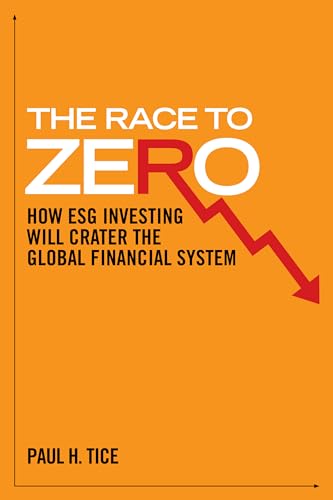 Beispielbild fr The Race to Zero: How ESG Investing will Crater the Global Financial System zum Verkauf von Monster Bookshop