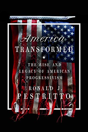 9781641773577: America Transformed: The Rise and Legacy of American Progressivism