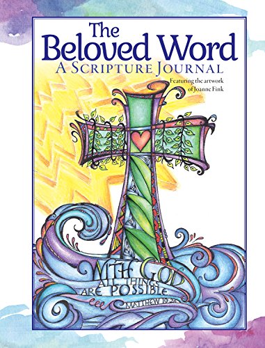 Stock image for The Beloved Word: A Scripture Journal (Quiet Fox Designs) Faith-Based Lined Journaling Pages with Bible Verses, Illustrations, and Beautiful Bursts of Color from Talented Artist Joanne Fink for sale by Goodwill of Colorado