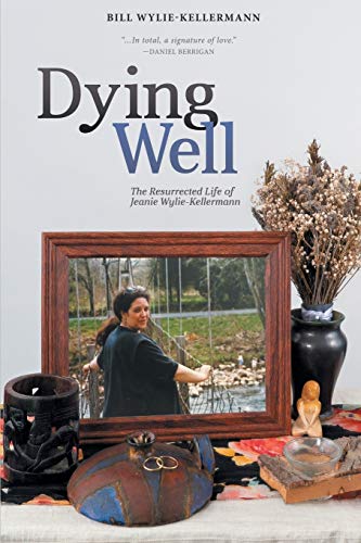 Stock image for Dying Well: The Resurrected Life of Jeanie Wylie-Kellermann for sale by GF Books, Inc.