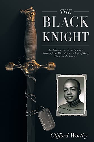 Beispielbild fr The Black Knight: An African-American Family's Journey from West Point-a Life of Duty, Honor and Country zum Verkauf von PlumCircle