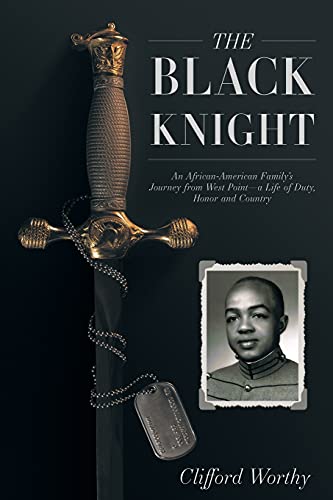 Imagen de archivo de The Black Knight: An African-American Family's Journey from West Point-a Life of Duty, Honor and Country a la venta por PlumCircle