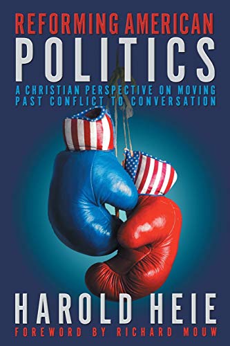 Beispielbild fr Reforming American Politics : A Christian Perspective on Moving Past Conflict to Conversation zum Verkauf von Buchpark