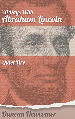 Beispielbild fr Thirty Days With Abraham Lincoln : Quiet Fire zum Verkauf von Buchpark