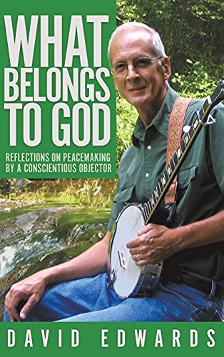Stock image for What Belongs to God: Reflections on Peacemaking by a Conscientious Objector for sale by Bookmonger.Ltd