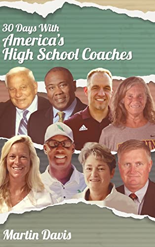 Beispielbild fr Thirty Days with America's High School Coaches: True stories of successful coaches using imagination and a strong internal compass to shape tomorrow's leaders zum Verkauf von PlumCircle