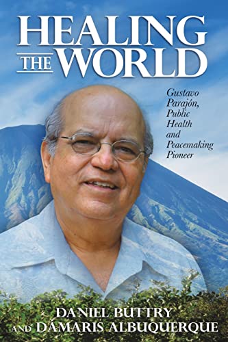 Beispielbild fr Healing the World : Gustavo Parajn, Public Health and Peacemaking Pioneer zum Verkauf von Buchpark