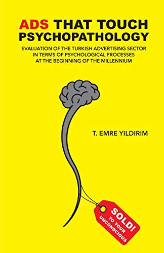 Stock image for ADS THAT TOUCH PSYCHOPATHOLOGY: THE TURKISH ADVERTISING SECTOR IN TERMS OF PSYCHOLOGICAL PROCESSES AT THE BEGINNING OF THE MILLENNIUM for sale by KALAMO LIBROS, S.L.