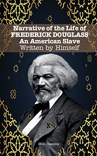 Beispielbild fr Narrative of the Life of FREDERICK DOUGLASS: An American Slave. Written by Himself (iBoo Classics) zum Verkauf von HPB-Ruby