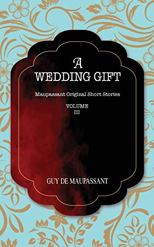 Stock image for A WEDDING GIFT: Maupassant Original Short Stories for sale by Revaluation Books
