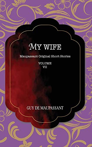 Stock image for My Wife: Maupassant Original Short Stories [Soft Cover ] for sale by booksXpress