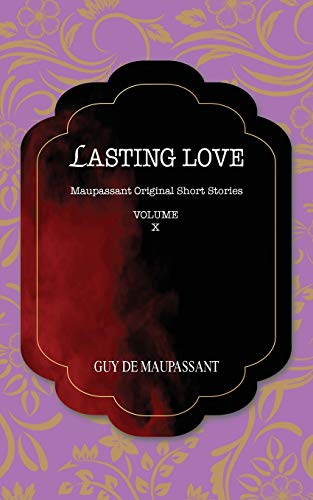 9781641817486: LASTING LOVE: Maupasant Original Short Stories (10)