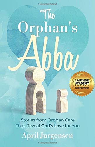 Stock image for The Orphan's Abba : Stories from Orphan Care That Reveal God's Love for You for sale by Better World Books: West