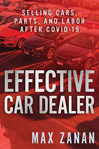 Beispielbild fr Effective Car Dealer: Selling Cars, Parts, and Labor After COVID-19 zum Verkauf von GreatBookPrices