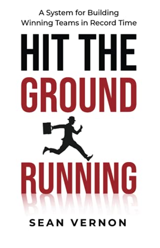 9781641845878: Hit The Ground Running: A System for Building Winning Teams in Record Time