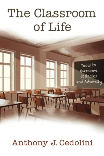 Stock image for The Classroom of Life : Tools and Skills to Overcome Obstacles and Adversity for sale by Better World Books: West