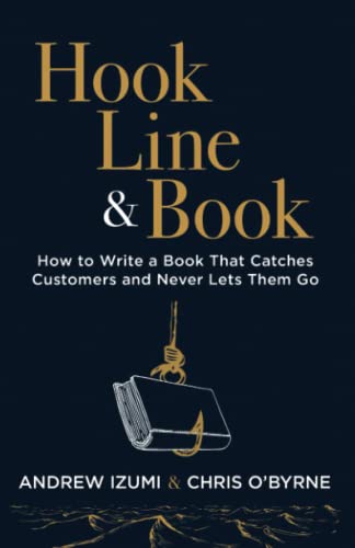 Beispielbild fr Hook, Line, and Book: How to Write a Book That Catches Customers and Never Lets Them Go zum Verkauf von -OnTimeBooks-
