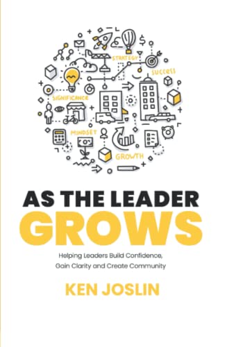 Stock image for As the Leader Grows: How to Crush Limited Beliefs, Creating Winning Strategies, and Champion a Culture of Leadership for sale by GF Books, Inc.
