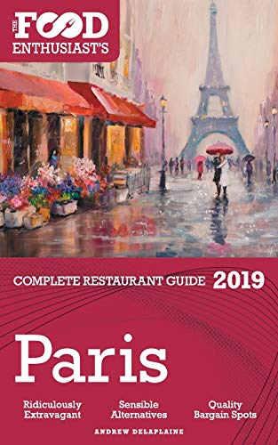 Stock image for Paris - 2019 - The Food Enthusiast's Complete Restaurant Guide for sale by ThriftBooks-Dallas