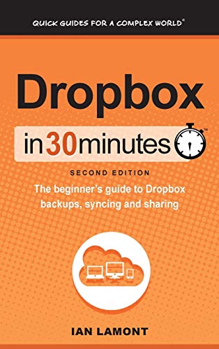 9781641880121: Dropbox In 30 Minutes (2nd Edition): The beginner's guide to Dropbox backups, syncing, and sharing