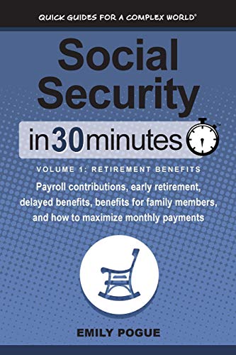 Beispielbild fr Social Security In 30 Minutes, Volume 1: Retirement Benefits: Payroll contributions, early retirement, delayed benefits, benefits for family members, and how to maximize monthly payments zum Verkauf von BooksRun