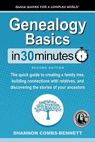 Stock image for Genealogy Basics In 30 Minutes: The quick guide to creating a family tree, building connections with relatives, and discovering the stories of your ancestors for sale by Better World Books