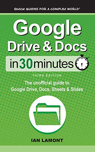 Stock image for Google Drive & Docs In 30 Minutes: The unofficial guide to Google Drive, Docs, Sheets & Slides for sale by ThriftBooks-Dallas