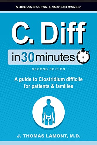 Image d'archives pour C. Diff in 30 Minutes : A Guide to Clostridium Difficile for Patients and Families mis en vente par Better World Books: West