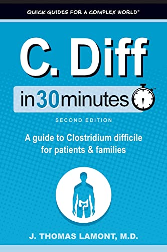 Stock image for C. Diff In 30 Minutes: A guide to Clostridium difficile for patients and families for sale by GreatBookPrices