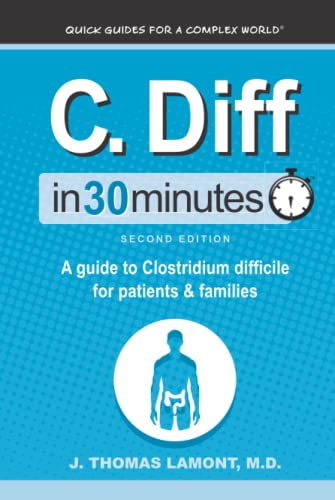 Stock image for C. Diff In 30 Minutes: A Guide to Clostridium Difficile for Patients and Families for sale by Lucky's Textbooks