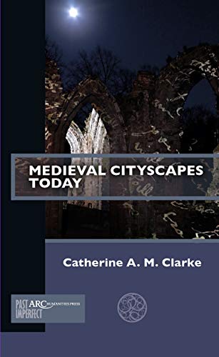 Beispielbild fr Medieval Cityscapes Today (Past Imperfect) zum Verkauf von WorldofBooks