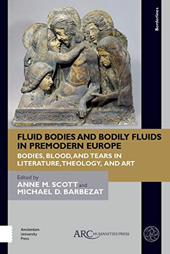 Imagen de archivo de Fluid Bodies and Bodily Fluids in Premodern Europe: Bodies, Blood, and Tears in Literature, Theology, and Art (Borderlines) a la venta por AwesomeBooks