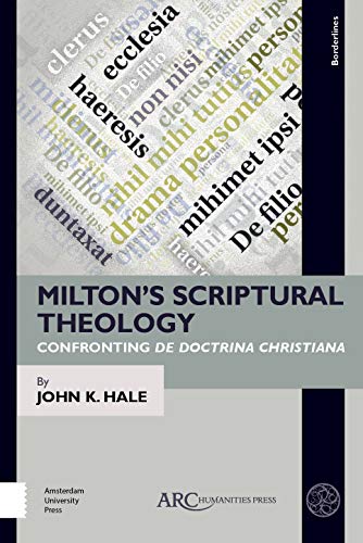 Imagen de archivo de Milton's Scriptural Theology: Confronting De Doctrina Christiana (Borderlines) a la venta por Irish Booksellers