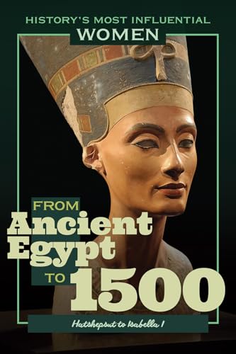 9781641900669: From Ancient Egypt to 1500: Hatshepsut to Isabella I