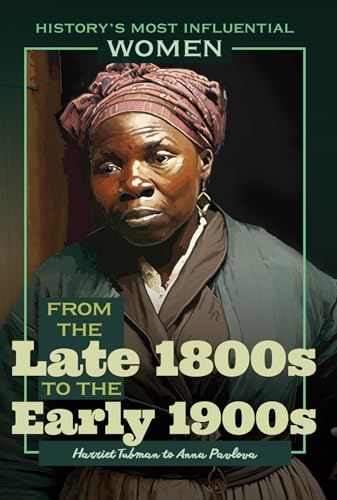 9781641900751: From the Late 1800s to the Early 1900s: Harriet Tubman to Anna Pavlova