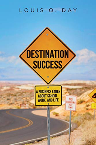Stock image for Destination Success: A Business Fable about School, Work, and Life for sale by SecondSale