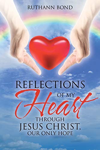 Stock image for Reflections of my Heart through Jesus Christ, our only hope for sale by SecondSale