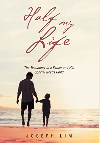 Beispielbild fr Half My Life: The Testimony of a Father and His Special Needs Child zum Verkauf von Lucky's Textbooks