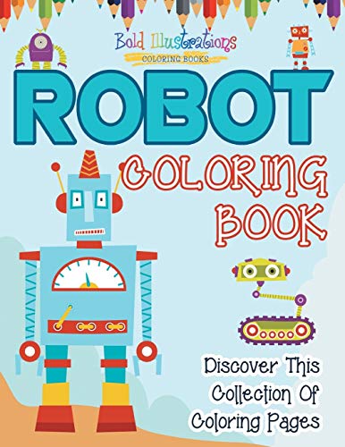 9781641939072: Robot Coloring Book! Discover This Collection Of Coloring Pages