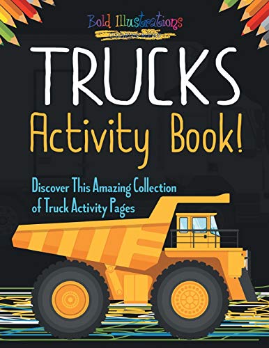 Beispielbild fr Trucks Activity Book! Discover This Amazing Collection Of Truck Activity Pages zum Verkauf von GF Books, Inc.
